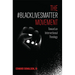 The #BlackLivesMatter Movement