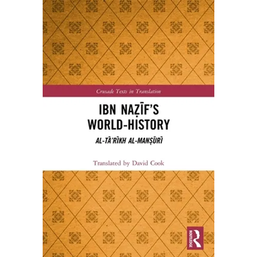 Ibn Naẓīf's World-History: Al-Tā'rīkh al-Manṣūrī