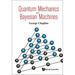 Quantum Mechanics and Bayesian Machines