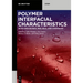 Polymer Interfacial Characteristics: In Polymer Blends, Ipns, Gels, and Composites
