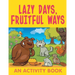 Lazy Days, Fruitful Ways (An Activity Book)