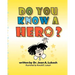 Do You Know a Hero?