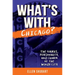 What's with Chicago?: The Quirks, Personality, and Charm of the Windy City