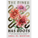 The River Has Roots