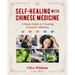 Self-Healing with Chinese Medicine: A Home Guide to Treating Common Ailments