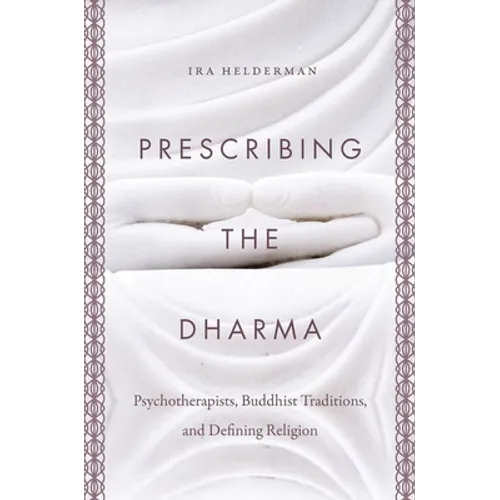 Prescribing the Dharma: Psychotherapists, Buddhist Traditions, and Defining Religion