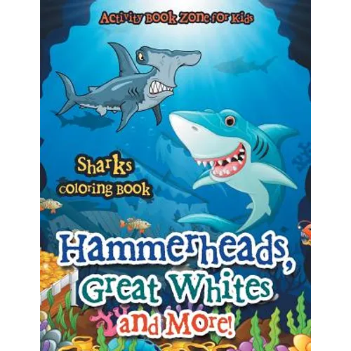 Hammerheads, Great Whites and More! Sharks Coloring Book