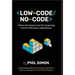 Low-Code/No-Code: Citizen Developers and the Surprising Future of Business Applications