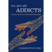 We Are All Addicts: The Soul's Guide to Kicking Your Compulsions