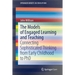The Models of Engaged Learning and Teaching: Connecting Sophisticated Thinking from Early Childhood to PhD