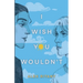 I Wish You Wouldn't