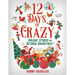 12 Days of Crazy: Holiday Stories and Kitchen Adventures