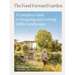 The Food Forward Garden: A Complete Guide to Designing and Growing Edible Landscapes