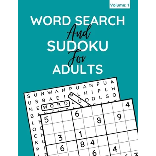 Word Search And Sudoku For Adults: 100+ Puzzles For Adults And Seniors (Volume: 1)