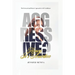 Aggressive? Honey, It's Assertive: The Forward and Honest Approach to Self-Confidence