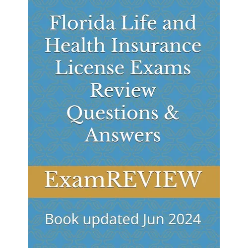 Florida Life and Health Insurance License Exams Review Questions & Answers