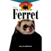 The Ferret: An Owner's Guide to a Happy Healthy Pet
