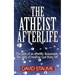 The Atheist Afterlife: The odds of an afterlife - Reasonable. The odds of meeting God there - Nil.