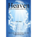 Heaven: Where It Is, It's Inhabitants, And How To Get There