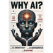 Why AI? Is Smartest... Is Dangerous... Is Divine