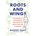 Roots and Wings: Ten Lessons of Motherhood That Helped Me Create and Run a Company