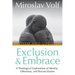 Exclusion and Embrace, Revised and Updated: A Theological Exploration of Identity, Otherness, and Reconciliation