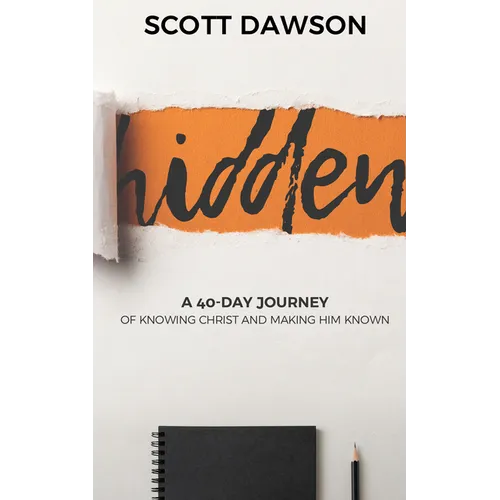 Hidden: A 40-Day Journey of Knowing Christ and Making Him Known