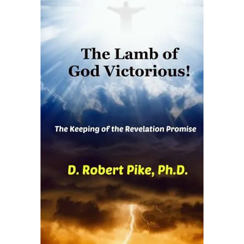 The Lamb of God Victorious!: The Keeping of the Revelation Promise