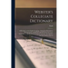 Webster's Collegiate Dictionary: A Dictionary of the English Language: Giving the Derivations, Pronunciations, Definitions and Synonyms of a Large Voc