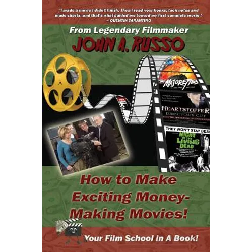 How to Make Exciting Money-Making Movies (Black and White Ed.): Your Film School In A Book!