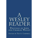 A Wesley Reader: Writings Of John And Charles Wesley