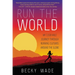 Run the World: My 3,500-Mile Journey Through Running Cultures Around the Globe