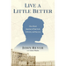 Live a Little Better: One Man's Journey of Survival, Sobriety, and Success