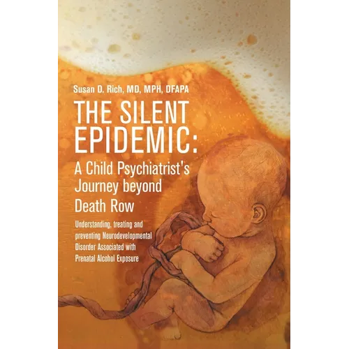 The Silent Epidemic: A Child Psychiatrist's Journey beyond Death Row: Understanding, Treating, and Preventing Neurodevelopmental Disorder A