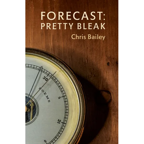 Forecast: Pretty Bleak: Poems