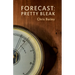Forecast: Pretty Bleak: Poems