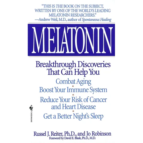 Melatonin: Breakthrough Discoveries That Can Help You Combat Aging, Boost Your Immune System, Reduce Your Risk of Cancer and Heart Disease, Get a Bett