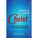 I Want to Know More of Christ: A Daily Devotional on His Matchless Names