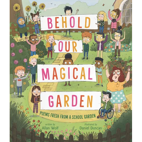 Behold Our Magical Garden: Poems Fresh from a School Garden