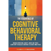 The Essentials of Cognitive Behavioral Therapy