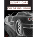 Luxury Cars Coloring Book: Magnificent SuperCars for Kids, Teens and Grown-Ups ����️