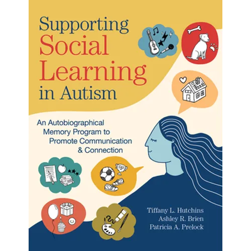 Supporting Social Learning in Autism: An Autobiographical Memory Program to Promote Communication & Connection