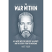 The War Within: A glimpse into the world of an addict. And the steps I took to overcome.