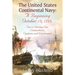 The United States Continental Navy: A Beginning October 13, 1775.: Sea to Shining Sea. Commodores, Captains and Lieutenants