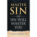 Master Sin or Sin Will Master You