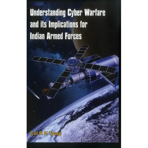Understanding Cyber Warfare and Its Implications for Indian Armed Forces