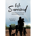 We Survived: A True Story Of Control and Mental and Physical Abuse