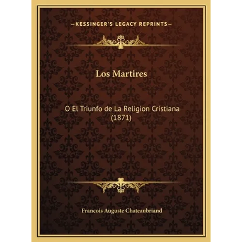 Los Martires: O El Triunfo de La Religion Cristiana (1871)