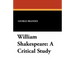 William Shakespeare: A Critical Study