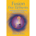 Fusion of the Five Elements: Meditations for Transforming Negative Emotions